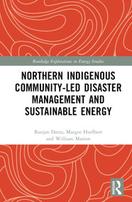 Northern Indigenous Community-Led Disaster Management and Sustainable Energy by Ranjan Datta, Margot Hurlbert, William Marion, 9781032433899