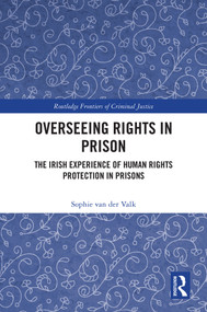 Overseeing Rights in Prison (The Irish Experience of Human Rights Protection in Prisons) by Sophie van der Valk, 9781032761886