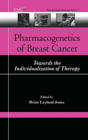 Pharmacogenetics of Breast Cancer (Towards the Individualization of Therapy) by Brian Leyland-Jones, 9781420052930