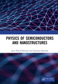 Physics of Semiconductors and Nanostructures by Jyoti Prasad Banerjee, Suranjana Banerjee, 9781482223040