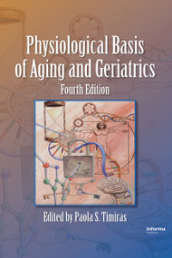 Physiological Basis of Aging and Geriatrics by Paola S. Timiras, 9780849373053