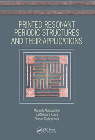 Printed Resonant Periodic Structures and Their Applications by Mahesh Abegaonkar, Lalithendra Kurra, Shiban Kishen Koul, 9781498782111