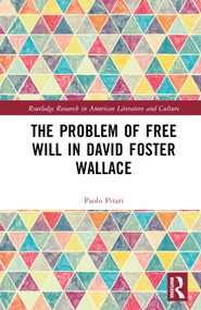 The Problem of Free Will in David Foster Wallace by Paolo Pitari, 9781032676678