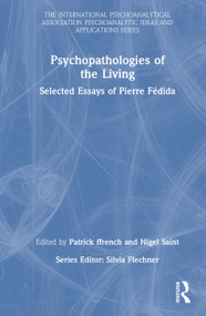 Psychopathologies of the Living (Selected Essays of Pierre Fédida) by Patrick ffrench, Nigel Saint, 9781032637594