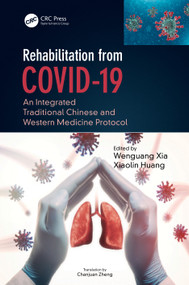 Rehabilitation from COVID-19 (An Integrated Traditional Chinese and Western Medicine Protocol) by Wenguang Xia, Chanjuan Zheng, Xiaolin Huang, 9780367678364
