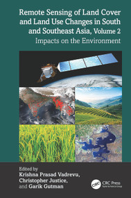 Remote Sensing of Land Cover and Land Use Changes in South and Southeast Asia, Volume 2 (Impacts on the Environment) by Krishna Prasad Vadrevu, Christopher Justice, Garik Gutman, 9781032499666