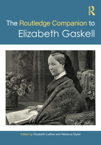 The Routledge Companion to Elizabeth Gaskell by Elizabeth Ludlow, Rebecca Styler, 9781032611129