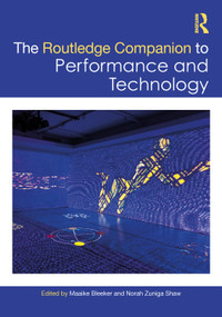 Routledge Companion to Performance and Technology by Maaike Bleeker, Norah Zuniga Shaw, 9781032678603