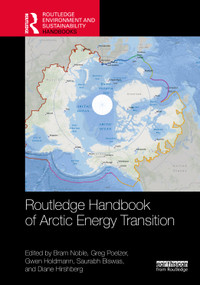 Routledge Handbook of Arctic Energy Transition by Bram Noble, Greg Poelzer, Gwen Holdmann, Saurabh Biswas, Diane Hirshberg, 9781032785424