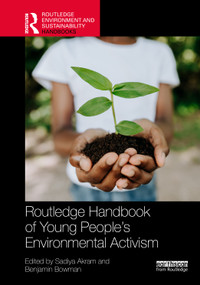 Routledge Handbook of Young People's Environmental Activism by Sadiya Akram, Benjamin Bowman, 9781032529608