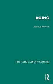 Routledge Library Editions: Aging (42 Volume Set) by Various Authors, 9781032674339