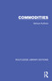 Routledge Library Editions: Commodities by Fiona Gordon-Ashworth, Michael Atkin, Edgar Graham, Walter C. Labys, Peter K. Pollak, Alasdair Macbean, D, Nguyen, William Robertson, 9781032695099