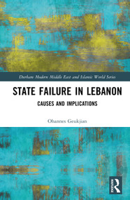 State Failure in Lebanon (Causes and Implications) by Ohannes Geukjian, 9781032632308