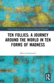 Ten Follies: A Journey Around the World in Ten Forms of Madness by Marco Innamorati, 9781032771014