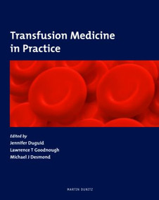 Transfusion Medicine in Practice by Michael J Desmond, MB, MRCP, Jennifer Duguid, MB, FRCPath, Lawrence Tim Goodnough, MD, 9781841842042