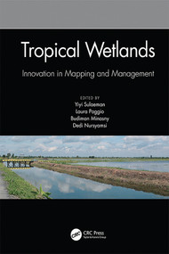 Tropical Wetlands - Innovation in Mapping and Management by Yiyi Sulaeman, Laura Poggio, Budiman Minasny, Dedi Nursyamsi, 9780367209643