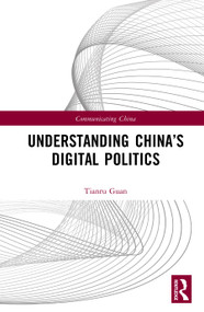 Understanding China's Digital Politics by Tianru Guan, 9781032790121