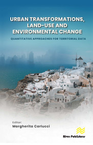 Urban Transformations, Land-use, and Environmental Change: Quantitative Approaches for Territorial Data by Margherita Carlucci, 9788770227384