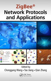 ZigBee Network Protocols and Applications by Chonggang Wang, Tao Jiang, Qian Zhang, 9781439816011