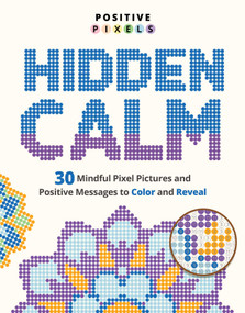 Hidden Calm (30 Mindful Pixel Pictures and Positive Messages to Color and Reveal) by Adams Media, 9781507228722