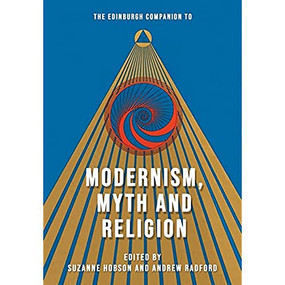 The Edinburgh Companion to Modernism, Myth and Religion by Suzanne Hobson, Andrew D. Radford, 9781474494786
