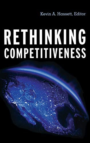 Rethinking Competitiveness by Kevin A. Hassett, 9780844772509