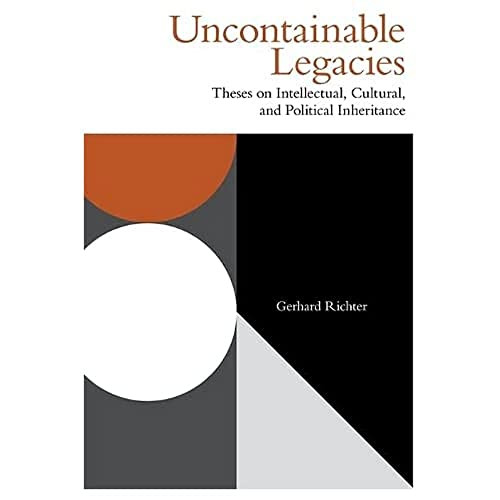 Uncontainable Legacies (Theses on Intellectual, Cultural, and Political Inheritance) by Gerhard Richter, 9781474487801