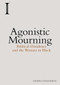 Agonistic Mourning (Political Dissidence and the Women in Black) by Athena Athanasiou, 9781474420143
