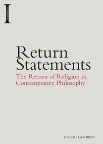 Return Statements (The Return of Religion in Contemporary Philosophy) by Gregg Lambert, 9781474413909