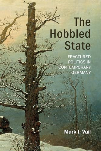 The Hobbled State (Fractured Politics in Contemporary Germany) by Mark I. Vail, 9781788218528