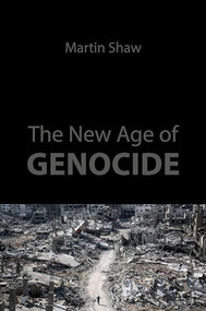 The New Age of Genocide (Intellectual and Political Challenges after Gaza) by Martin Shaw, 9781788218726