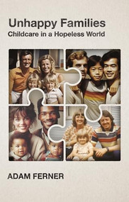 Unhappy Families (Childcare in a Hopeless World) by Adam Ferner, 9781788217897