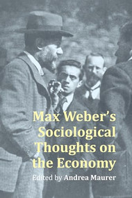Max Weber's Sociological Thought on the Economy by Andrea Maurer, 9781788217071