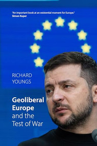 Geoliberal Europe and the Test of War by Richard Youngs, 9781788217231