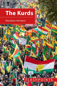 The Kurds (The Struggle for National Identity and Statehood) by Mandana Hendessi, 9781788217163