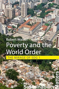 Poverty and the World Order (The Mirage of SDG 1) by Robert Walker, 9781788215541