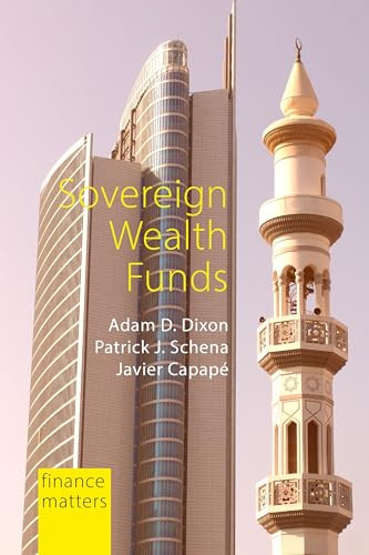 Sovereign Wealth Funds (Between the State and Markets) by Adam D. Dixon, Patrick J. Schena, Javier Capapé, 9781788212472