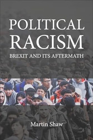 Political Racism (Brexit and its Aftermath) by Martin Shaw, 9781788215077