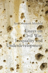 Essays on Civil War, Inequality and Underdevelopment by Syed Mansoob Murshed, 9781788213745