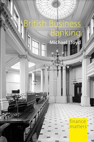 British Business Banking (The Failure of Finance Provision for SMEs) by Michael Lloyd, 9781788213011