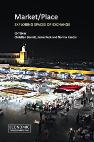 Market/Place (Exploring Spaces of Exchange) by Christian Berndt, Jamie Peck, Norma M. Rantisi, 9781788211260