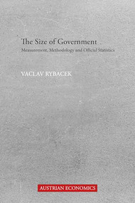 The Size of Government (Measurement, Methodology and Official Statistics) by Vaclav Rybacek, 9781788210102
