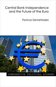 Central Bank Independence and the Future of the Euro by Panicos Demetriades, 9781788211536