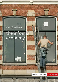 The Informal Economy by Colin C. Williams, 9781911116301