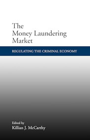 The Money Laundering Market (Regulating the Criminal Economy) by Killian J. McCarthy, 9781911116431
