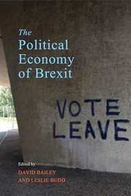 The Political Economy of Brexit by David Bailey, Leslie Budd, 9781911116639