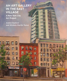 An Art Gallery in the East Village (A New York City Art Project by Andrei Kushnir and Michele Martin Taylor) by Andrei Kushnir, Michele Martin Taylor, 9798897835058