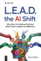 L.E.A.D. the AI Shift (Why Most AI Initiatives Stall and What Smart Leaders Do Differently) by Myra Roldan, 9783112228425