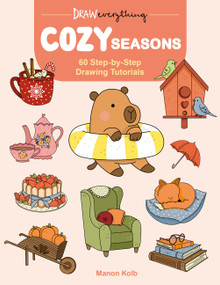 Draw Everything: Cozy Seasons (60 Step-by-Step Drawing Tutorials) by Manon Kolb, 9780486858425