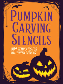 Pumpkin Carving Stencils: 50+ Templates for Halloween Designs by Dover Publications, 9780486858494